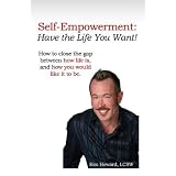 Self-Empowerment: Have the Life You Want!