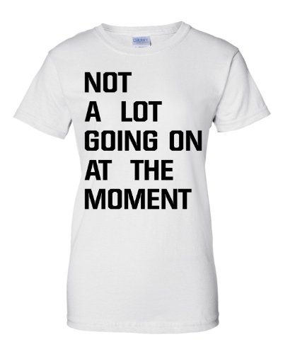 Womens Not A Lot Going On At The Moment T-Shirt