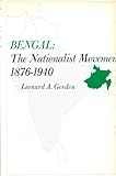 Bengal, the nationalist movement, 1876-1940