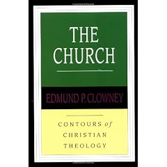 The Church: Sacraments, Worship, Ministry, Mission (Contours of Christian Theology)