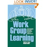 Work Group Learning: Understanding, Improving and Assessing How Groups Learn in Organizations'