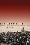 The Horrid Pit: The Battle of the Crater, the Civil War's Cruelest Mission