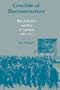 Crucible of Reconstruction: War, Radicalism, and Race in Louisiana 1862-1877