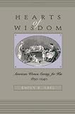 Hearts of Wisdom: American Women Caring for Kin, 1850-1940