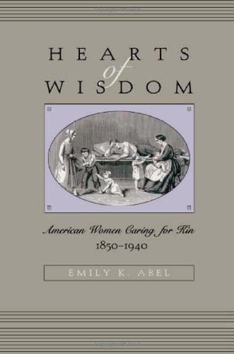 Hearts of Wisdom: American Women Caring for Kin, 1850-1940