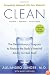 Clean -- Expanded Edition: The Revolutionary Program to Restore the Body's Natural Ability to Heal Itself