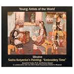 Ukraine: Sasha Kotyenko's Painting "Embroidery Time" (Young Artists of the World) book cover