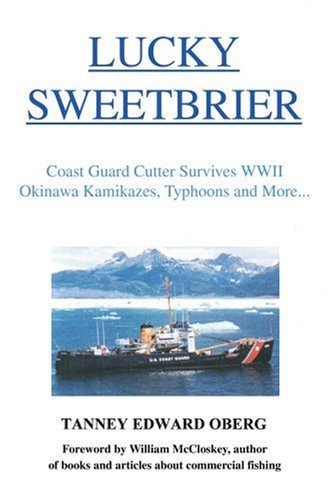 Lucky Sweetbrier: Coast Guard Cutter Survives World War 2 Okinawa Kamikazes, Typhoons and more...