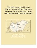 The 2009 Import and Export Market for Open Glass Envelopes and Glass Parts for Electric Lamps and Cathode-Ray Tubes in Hungary