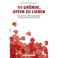111 Gr�nde, offen zu lieben - Ein Loblied auf offene Beziehungen, Polyamorie und die Freundschaft