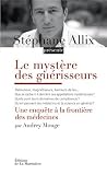 Livre Actu et Politique : Le mystère des guérisseurs : Une enquête aux frontières des médecines
