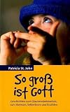 So groß ist Gott. Geschichten zum Glaubensbekenntnis