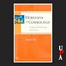 Horizons of Cosmology: Exploring Worlds Seen and Unseen