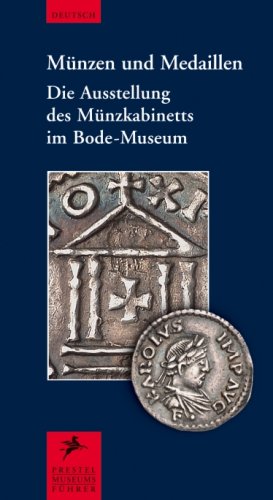 M�nzen und Medaillen. Die Ausstellung des M�nzkabinetts im Bode-Museum