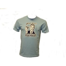 Why Work When You Can Play Poker T-Shirt, Texas Holdem T-Shirt