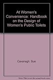 At women's convenience : a handbook on the design of women's public toilets