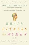 Brain Fitness for Women: Keeping Your Head Clear and Your Mind Sharp at Any Age