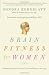 Brain Fitness for Women: Keeping Your Head Clear and Your Mind Sharp at Any Age
