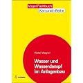 Wasser und Wasserdampf im Anlagenbau