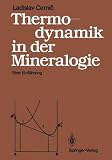 Thermodynamik in der Mineralogie - Eine Einf&uuml;hrung - Ladislav Cemic