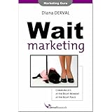 Wait Marketing: Communicate at the Right Moment at the Right Place