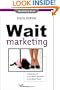 Wait Marketing: Communicate at the Right Moment at the Right Place
