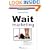 Wait Marketing: Communicate at the Right Moment at the Right Place