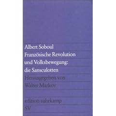 Franz�sische Revolution und Volksbewegung: die Sansculotten: Die Sektionen von Paris im Jahre II (edition suhrkamp)