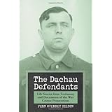 the dachau defendants life stories from testimony and documents of the war crimes prosecutions
