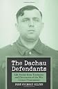 The Dachau Defendants: Life Stories from Testimony and Documents of the War Crimes Prosecutions