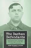 The Dachau Defendants: Life Stories from Testimony and Documents of the War Crimes Prosecutions