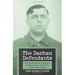 The Dachau Defendants: Life Stories from Testimony and Documents of the War Crimes Prosecutions