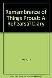 Remembrance of things Proust : a commentary on the process of staging a production at the National Theatre, from first idea to first night