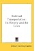 Book Railroad Transportation: Its History And Its Laws