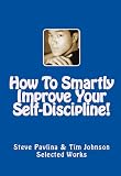 How To Smartly Improve Your Self-Discipline (Effective Ways To Improve Your Self-Discipline)