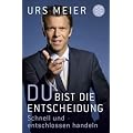 Du bist die Entscheidung: Schnell und entschlossen handeln
