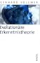 Evolution�re Erkenntnistheorie: Angeborene Erkenntnisstrukturen im Kontext von Biologie, Psychologie, Linguistik, Philosophie und Wissenschaftstheorie