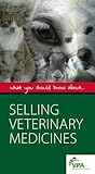 What you should know about ... selling veterinary medicines