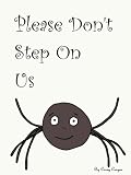 Please Dont Step On Us