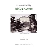 A Castle in the Valley: All You Ever Wanted to Know About Shea's Castle and Mayhap a Modicum More: Front Gate That Leads to Shea's Castle (1988 Printing, First Edition)