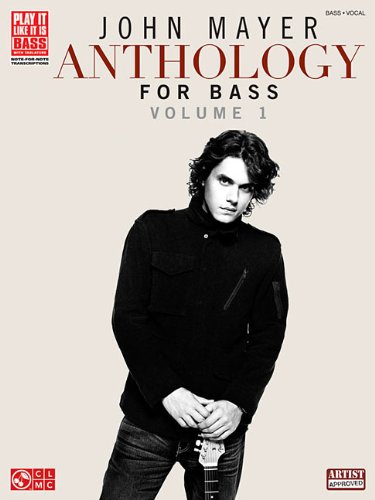 John Mayer Anthology for Bass, Vol. 1 (Play It Like It Is Bass)