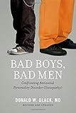 Bad boys, bad men : confronting antisocial personality disorder (sociopathy)