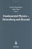 Fundamental Physics - Heisenberg and Beyond