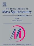 The Encyclopedia of Mass Spectrometry: Index v. 10