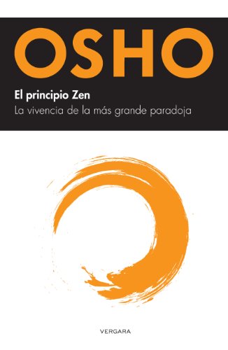 El principio Zen. La vivencia de la más grande paradoja (B de Books) (Spanish Edition)