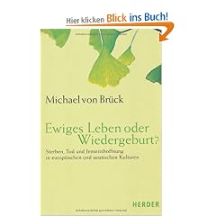 Ewiges Leben oder Wiedergeburt?: Sterben, Tod und Jenseitshoffnung in europ�ischen und asiatischen Kulturen