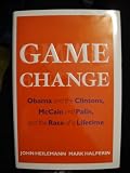 [GAME CHANGE]Game Change: Obama and the Clintons, McCain and Palin, and the Race of a Lifetime BY Heilemann, John(Author){Hardcover}Harper(publisher)