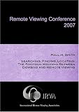 Paul H. Smith - The Shotgun Wedding Between Dowsing and Remote Viewing (IRVA 2007)