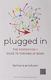 Plugged in : the Generation Y guide to thriving at work