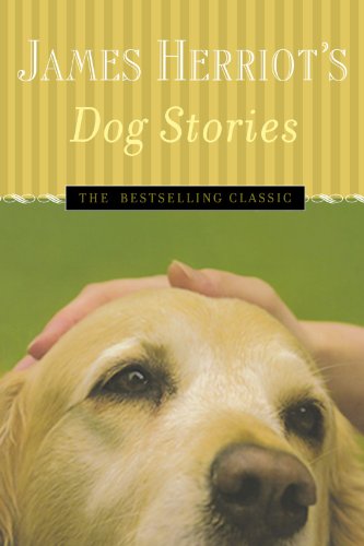 James Herriot's Dog Stories: Warm And Wonderful Stories About The Animals Herriot Loves Best